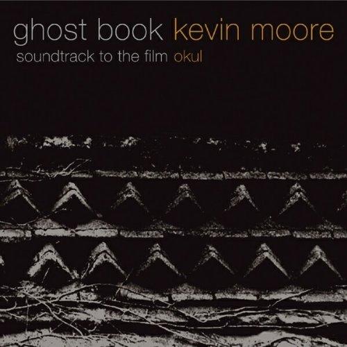 Moore, Kevin - Ghost Book - Soundtrack to the Film Okul