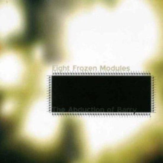 Eight Frozen Modules - The Abduction of Barry