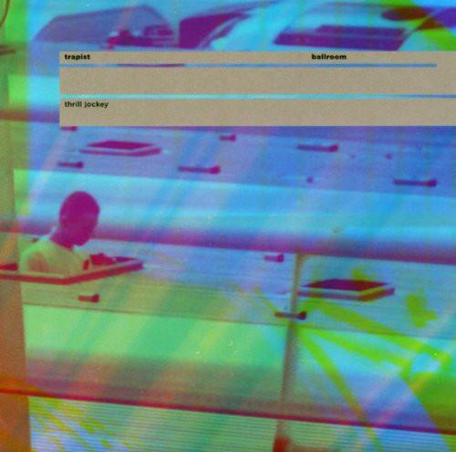 Trapist - Ballroom THRILL JOCKEY RECORDS