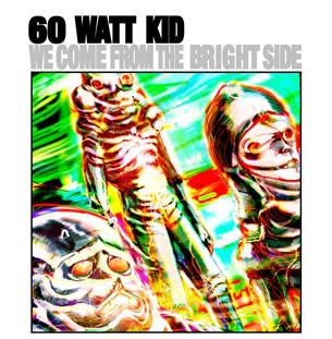 60 Watt Kid - We Come From The Bright Side + Download