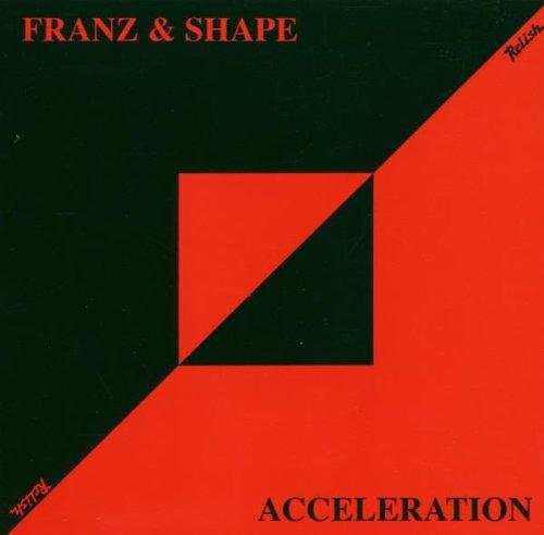 Franz & Shape - Acceleration MOUNT SIMS NEON JUDGEMENT