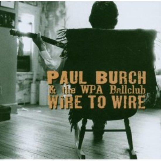 Burch, Paul - Wire to Wire