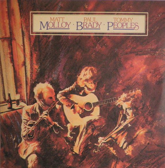 Molloy, Matt / Brady / Peoples - Matt Molloy / Paul Brady / Tommy Peoples