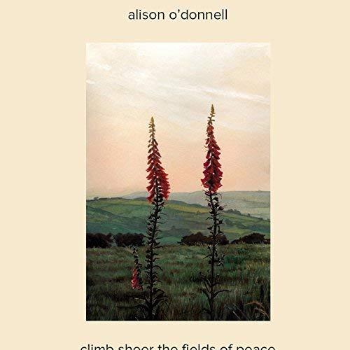 O'Donnell, Alison - Climb Sheer the Fields of Peace