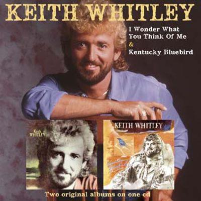 Whitley, Keith - I Wonder What You Think Of Me & Kentucky Bluebird