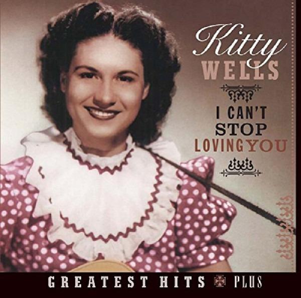 Wells, Kitty - I Can'T Stop Loving You + BONUSTRACKS