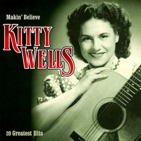 Wells, Kitty - Makin' Believe - 20 Greatest Hits