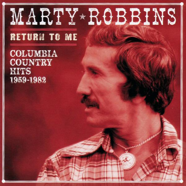 Robbins, Marty - Return To Me Columbia Country Hits 1959-1982