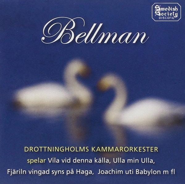Bellman, Carl Michael - Spelar Vila Vid Denna Källa, Ulla Min Ulla, Fjäriln Vingad Syns På Haga, Joachim Uti Babylon M.fl.
