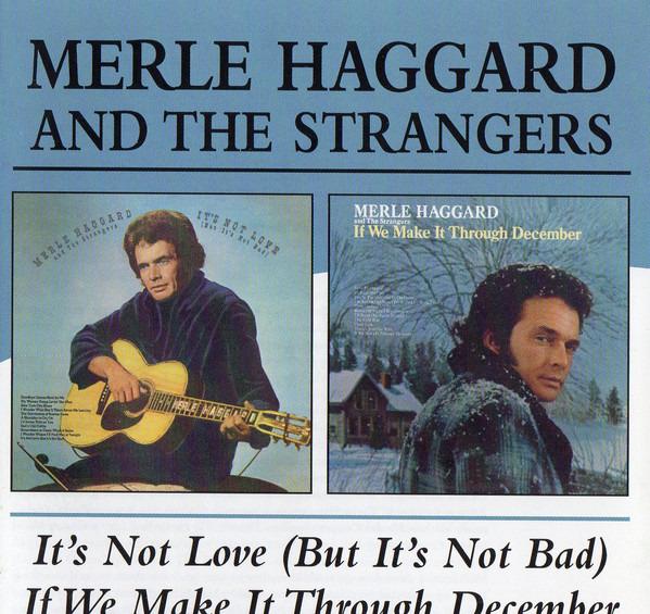 Haggard, Merle and the Strangers - It's Not Love (But It's Not Bad)/If We Make It Through December