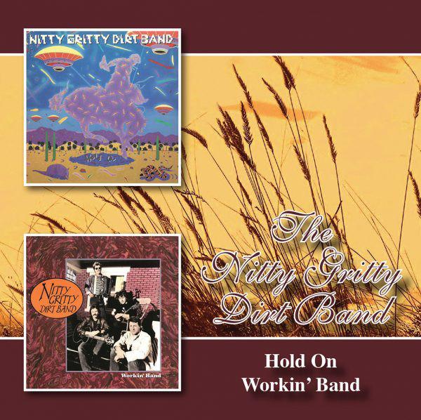 Nitty Gritty Dirt Band - Hold On / Workin' Band