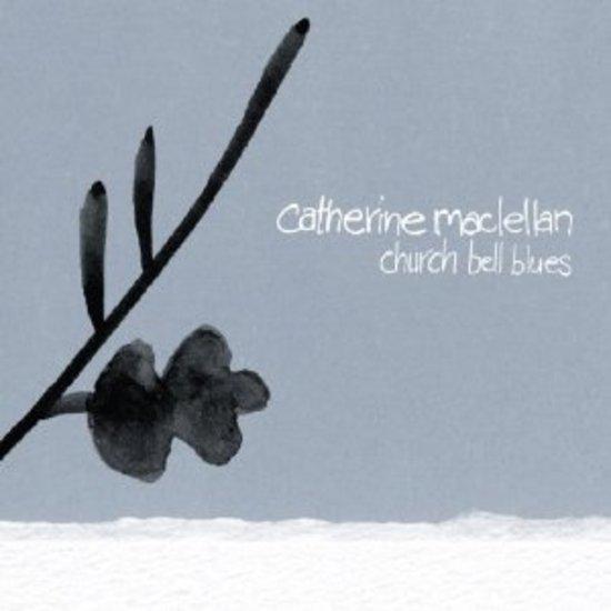 MacLellan, Catherine - Church Bell Blues