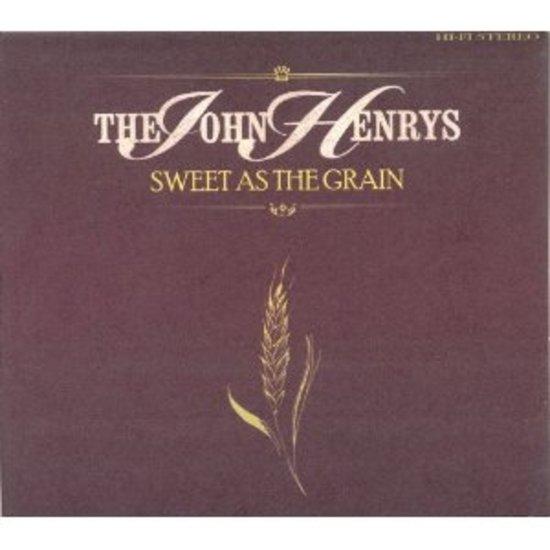 John Henrys, the - Sweet as the Grain