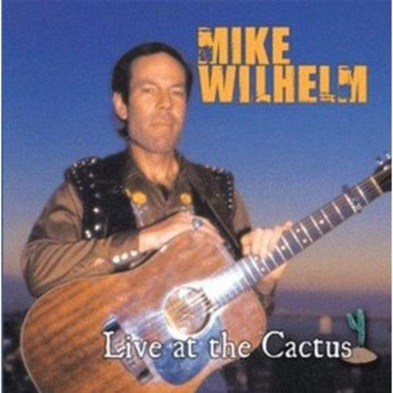 Wilhelm, Mike - Live at the Cactus