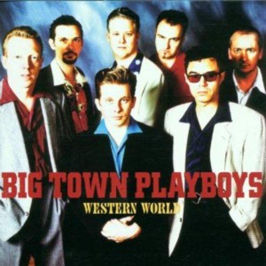 Big Town Playboys - Western World (digitally mastered)