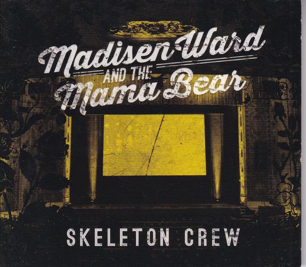Madisen Ward And The Mama Bear - Skeleton Crew