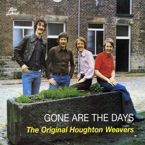 Houghton Weavers, The - Gone Are The Days