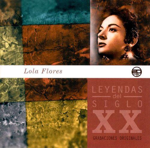 Flores, Lola - Leyendas Del Siglo XX f. Manolo Caracol