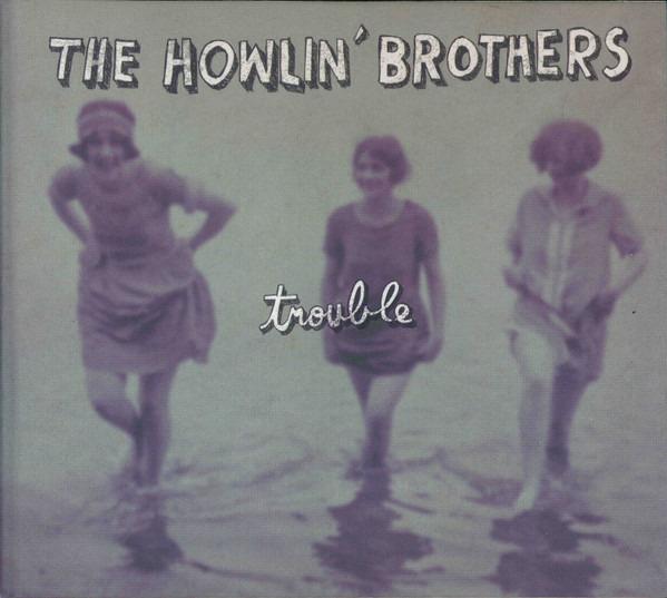 Howlin' Brothers, The - Trouble