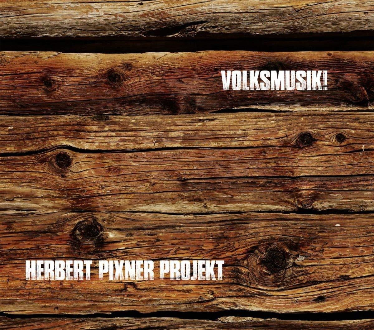 Pixner Projekt, Herbert - Volksmusik!