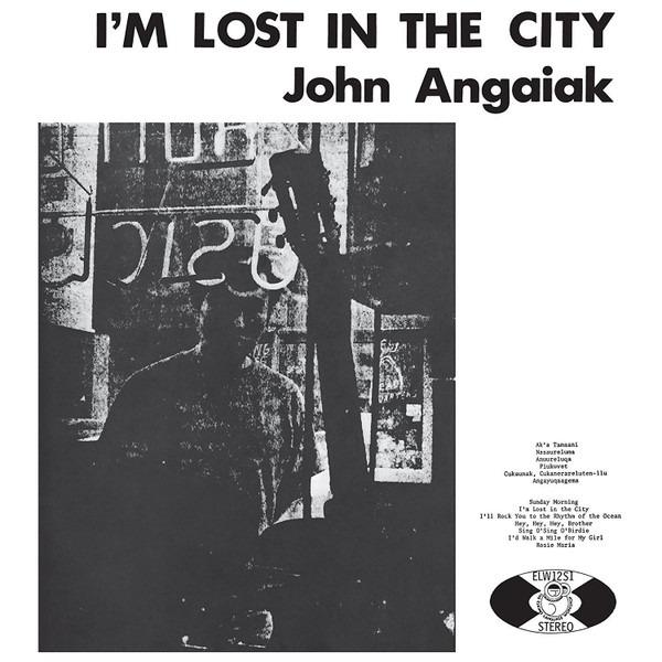 Angaiak, John - I'm Lost In The City
