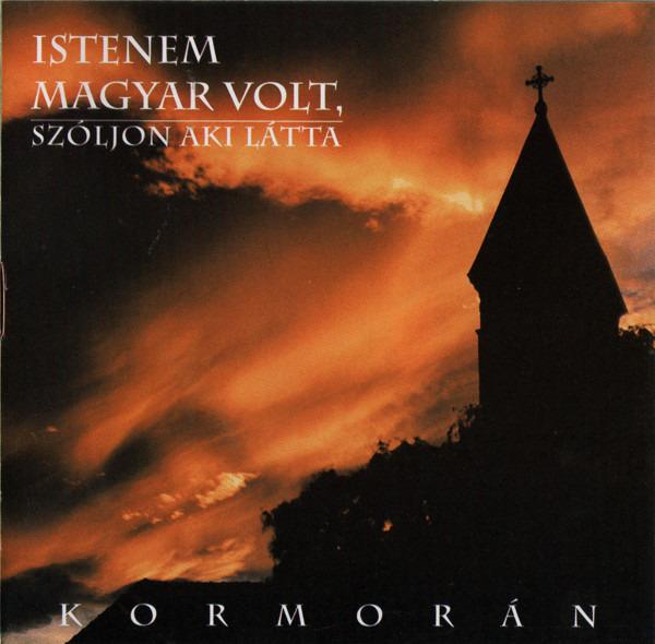 Kormorán - Istenem Magyar Volt, Szóljon Aki Látta