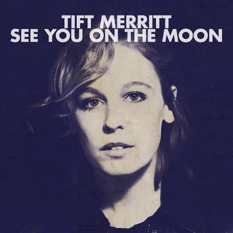 Merritt, Tift - See You On The Moon