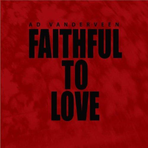 Vanderveen, Ad - Faithful To Love