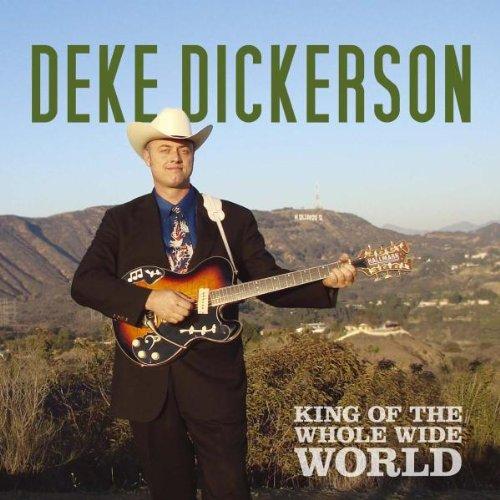 Dickerson, Deke - King Of The Whole Wide World