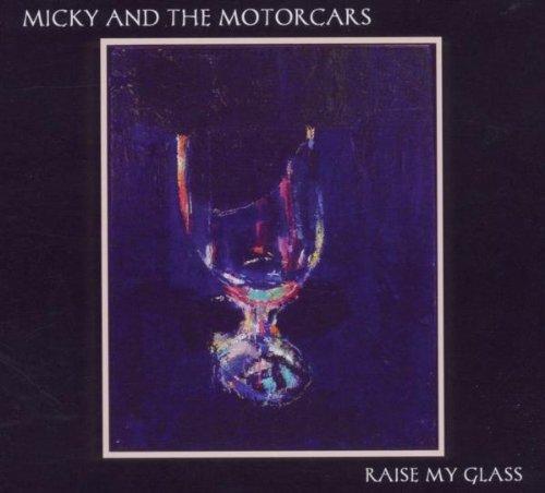 Micky & The Motorcars - Raise My Glass