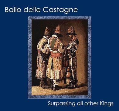 Ballo delle Castagne - Surpassing All Other Kings