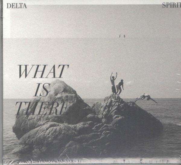 Delta Spirit - What Is There