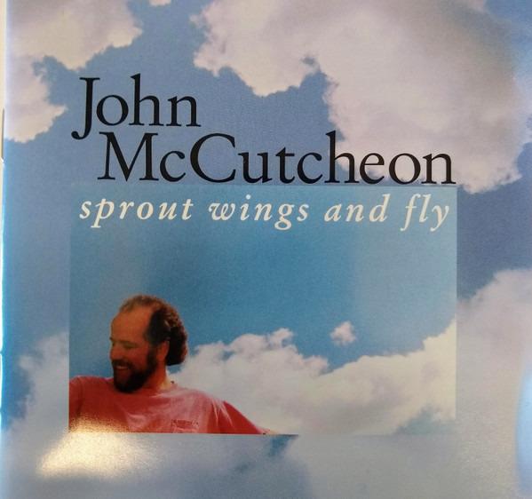 McCutcheon, John - Sprout Wings And Fly