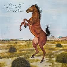 Old Calf - Borrow A Horse PALACE MUSIC