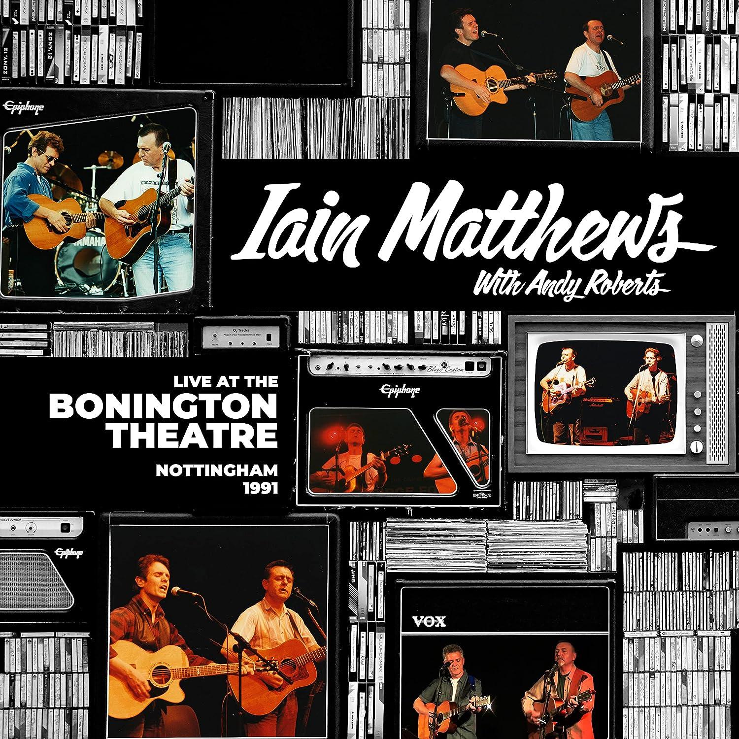 Matthews, Iain With Andy Roberts - Live At The Bonington Theatre Nottingham 1991
