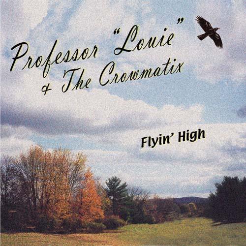 Professor Louie And The Crowmatix - Flyin' High