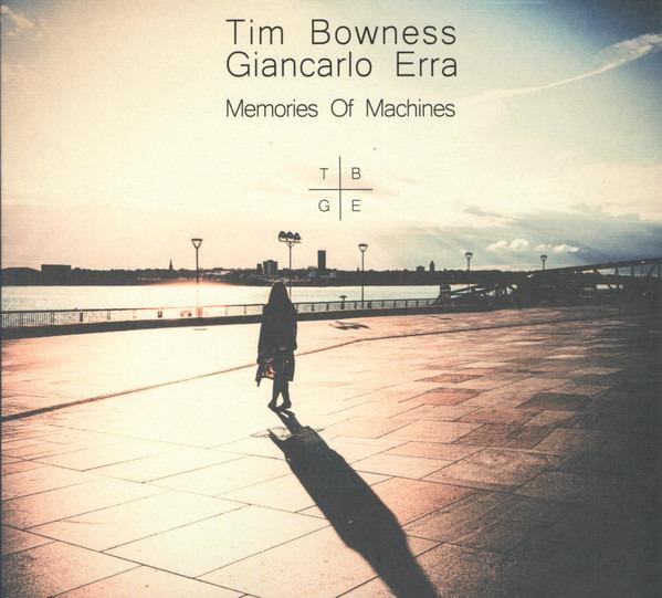 Bowness Tim Giancarlo Erra - Memories Of Machines ROBERT FRIPP PETER HAMMILL