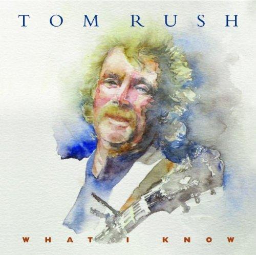 Rush, Tom - What I Know EMMYLOU HARRIS NANCI GRIFFITH