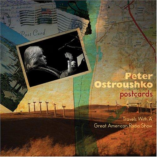 Ostroushko, Peter - Postcards - Travels With A Great American Radio Show
