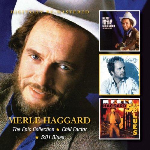 Haggard, Merle - The Epic Collection / Chill Factor / 5:01 Blues