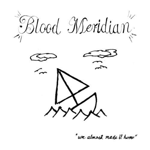 Blood Meridian - We Almost Made It Home