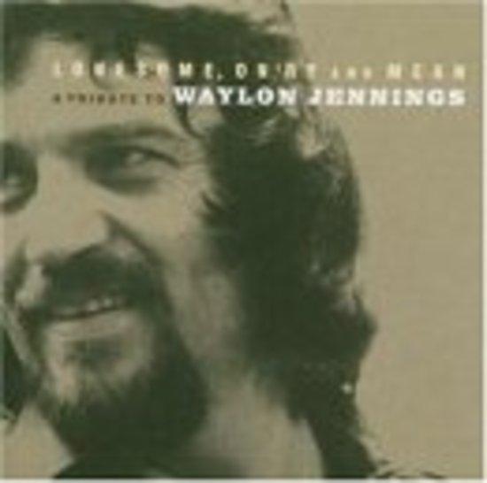 Jennings, Waylon Tribute - Lonesome, On'ry and Mean