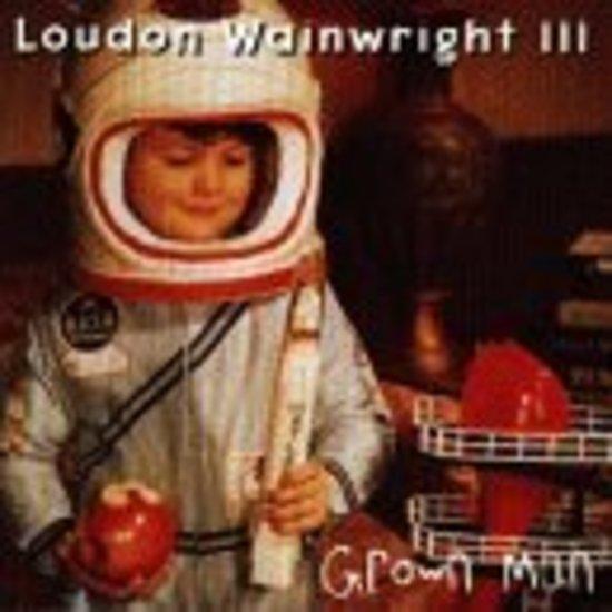 Wainwright III, Loudon - Grown Man