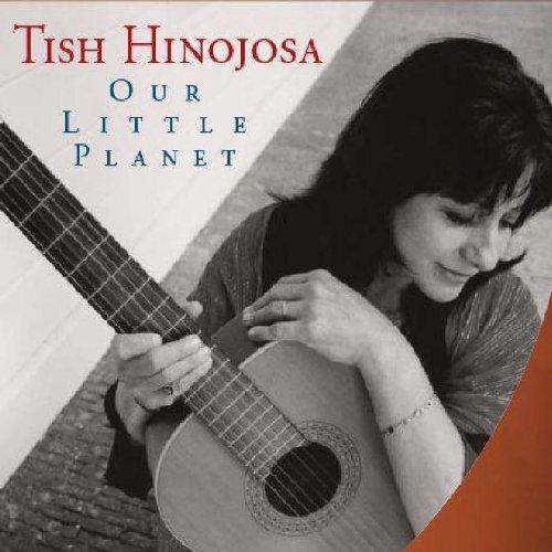 Hinojosa, Tish - Our Little Planet ROSIE FLORES DALE WATSON