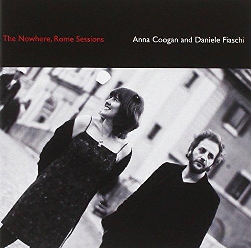 Anna Coogan & Daniele Fiaschi - The Nowhere Rome Sessions