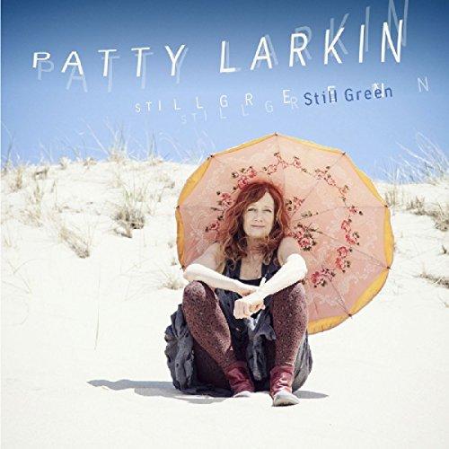 Larkin, Patty - Still Green JONATHA BROOKE