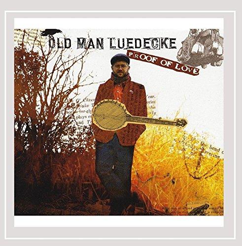 Old Man Luedecke - Proof of Love CHRIST GESTRIN STEVE DAWSON