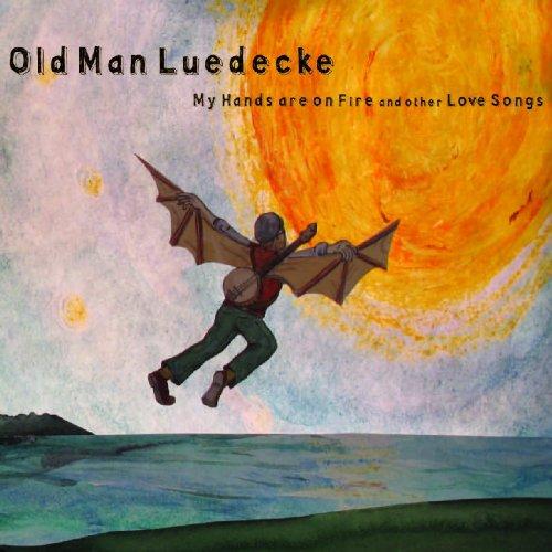 Old Man Luedecke - My Hands Are on Fire TOM O'BRIEN STEVE DAWSON