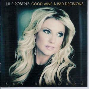 Roberts, Julie - Good Wine and Bad Decisions