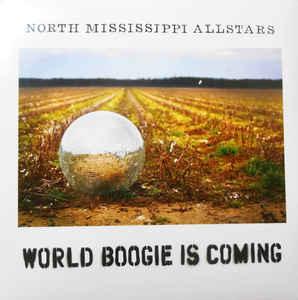 North Mississippi Allstars - World Boogie Is Coming
